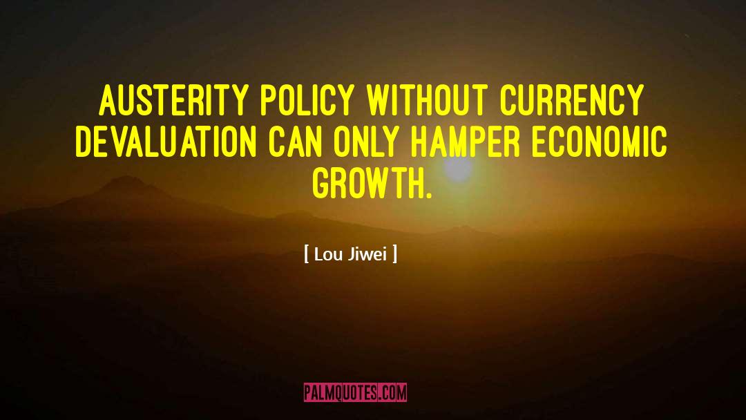 Lou Jiwei Quotes: Austerity policy without currency devaluation
