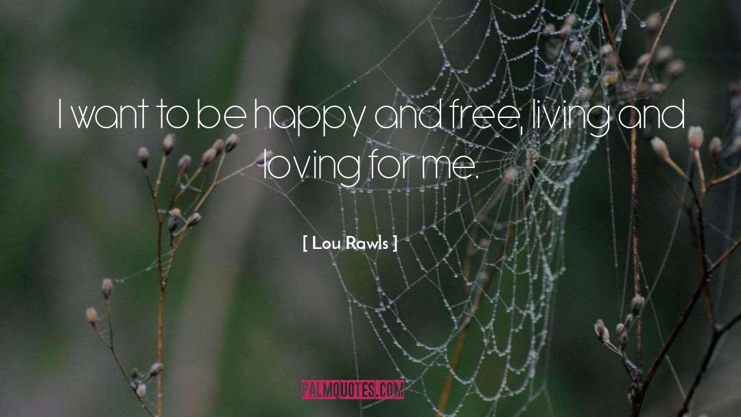 Lou Rawls Quotes: I want to be happy