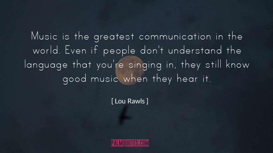 Lou Rawls Quotes: Music is the greatest communication