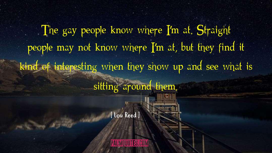 Lou Reed Quotes: The gay people know where