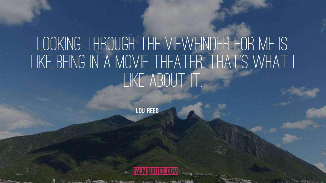 Lou Reed Quotes: Looking through the viewfinder for