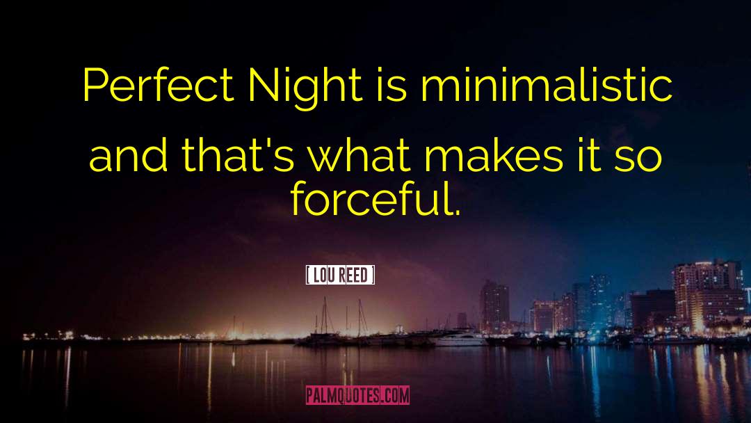 Lou Reed Quotes: Perfect Night is minimalistic and