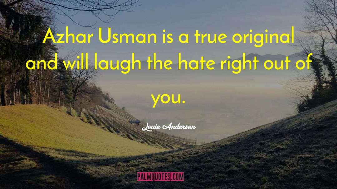 Louie Anderson Quotes: Azhar Usman is a true