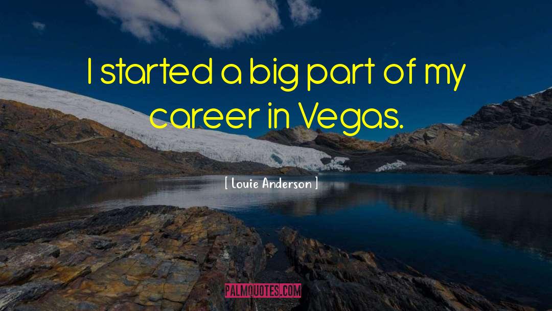 Louie Anderson Quotes: I started a big part