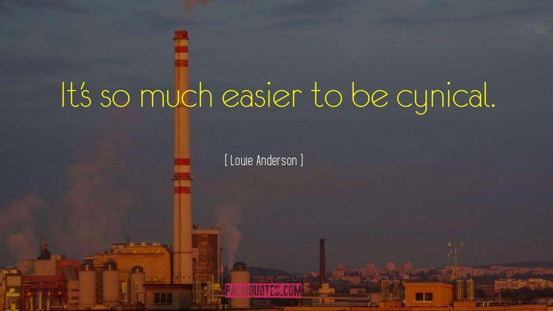 Louie Anderson Quotes: It's so much easier to