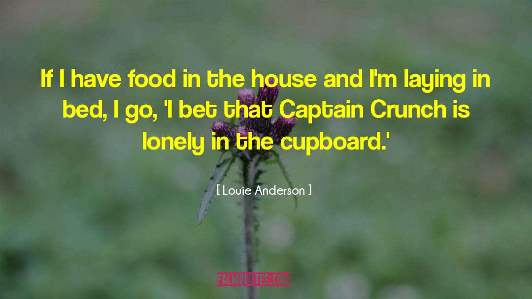 Louie Anderson Quotes: If I have food in