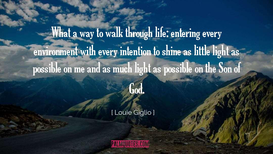 Louie Giglio Quotes: What a way to walk