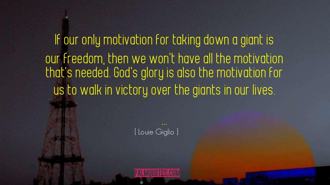 Louie Giglio Quotes: If our only motivation for