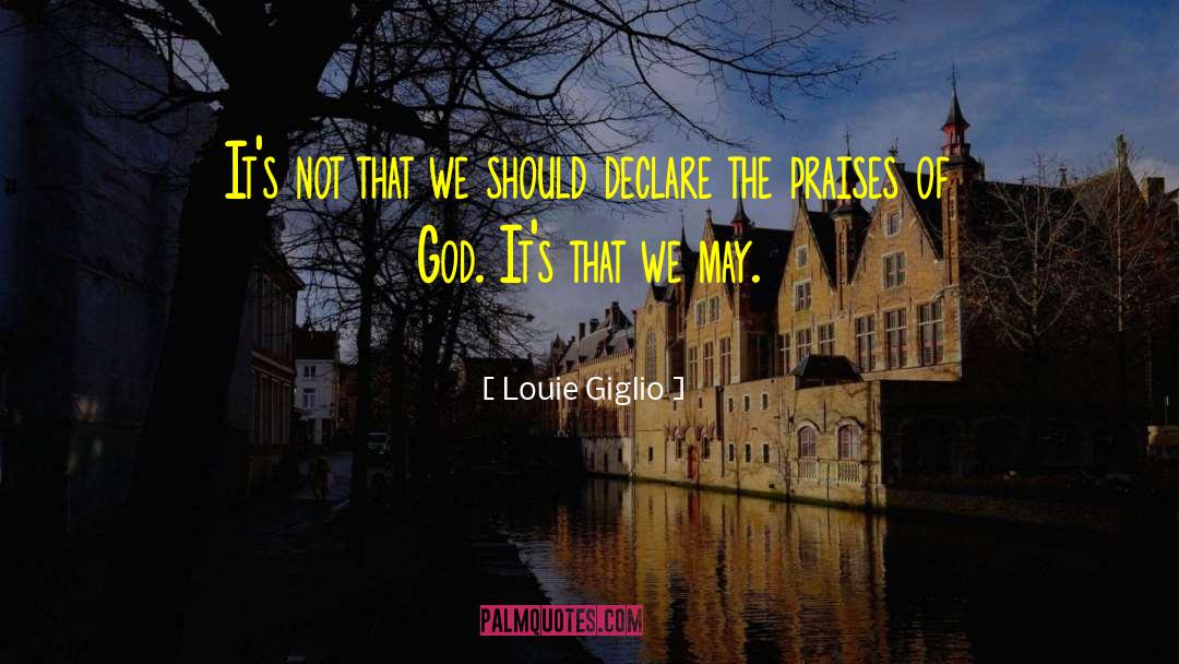 Louie Giglio Quotes: It's not that we should