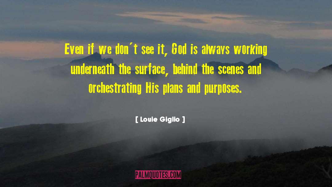 Louie Giglio Quotes: Even if we don't see