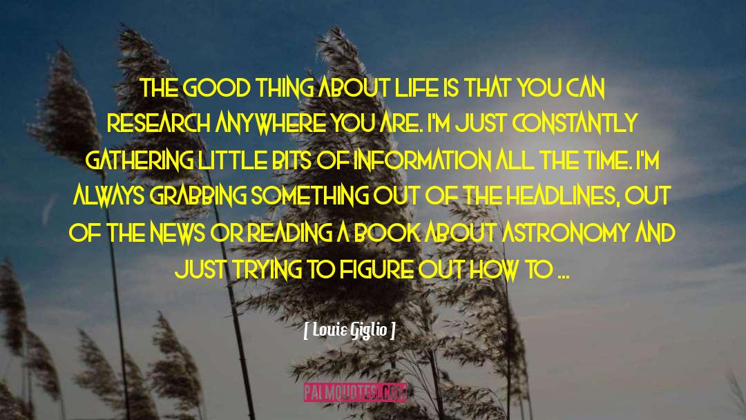 Louie Giglio Quotes: The good thing about life
