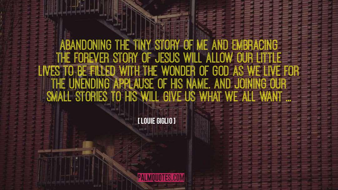 Louie Giglio Quotes: Abandoning the tiny story of