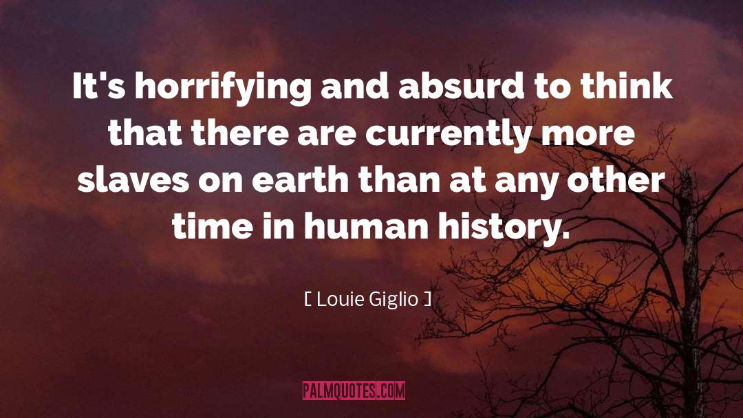 Louie Giglio Quotes: It's horrifying and absurd to