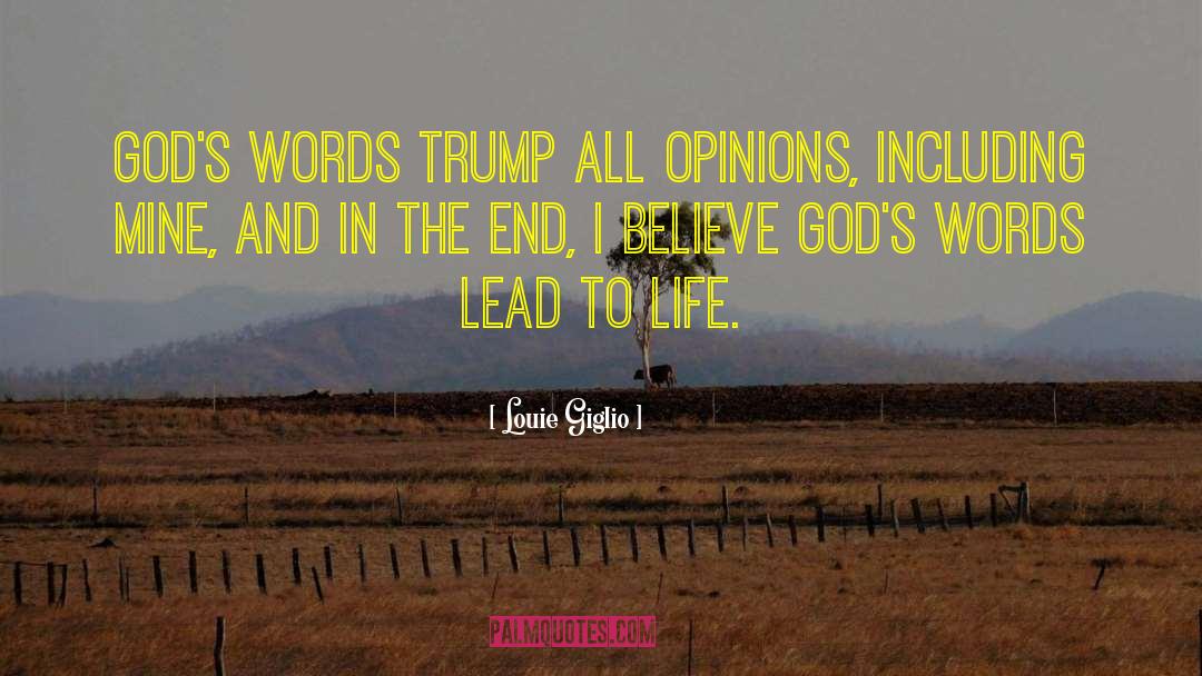 Louie Giglio Quotes: God's words trump all opinions,