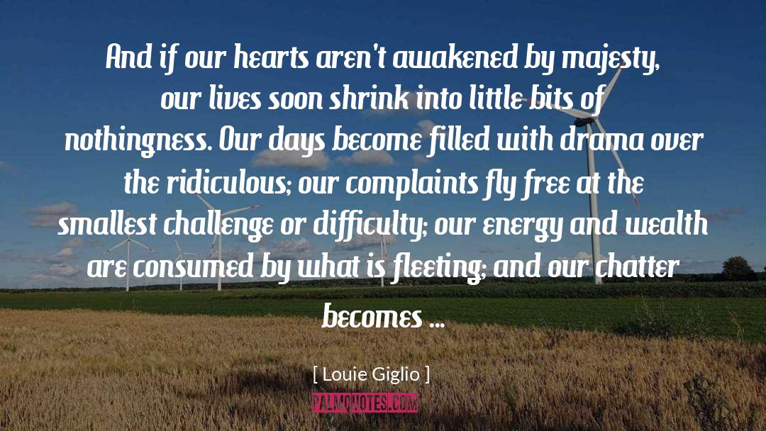 Louie Giglio Quotes: And if our hearts aren't