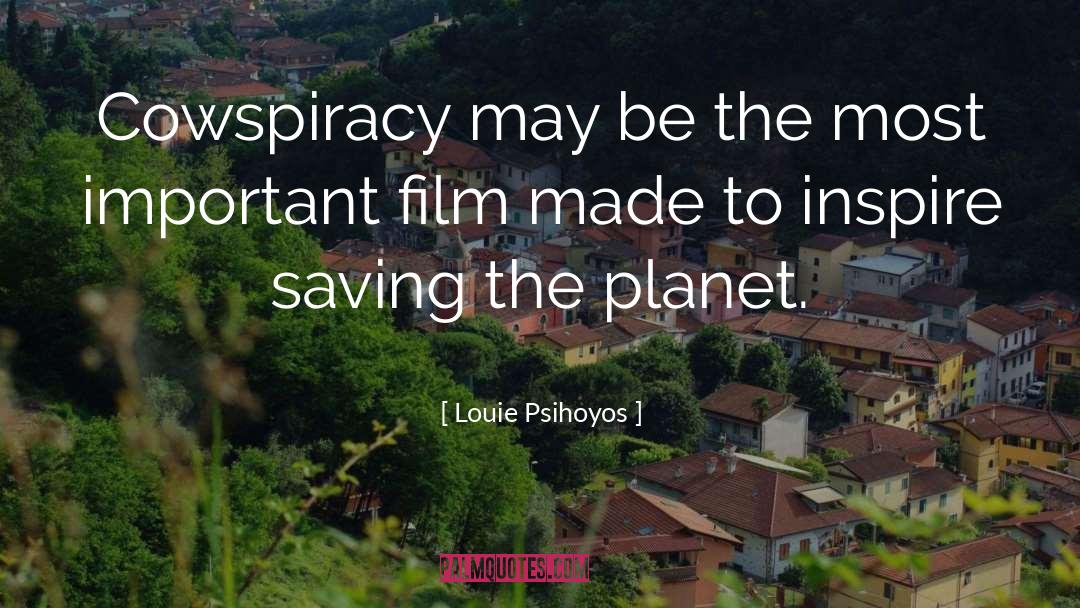 Louie Psihoyos Quotes: Cowspiracy may be the most