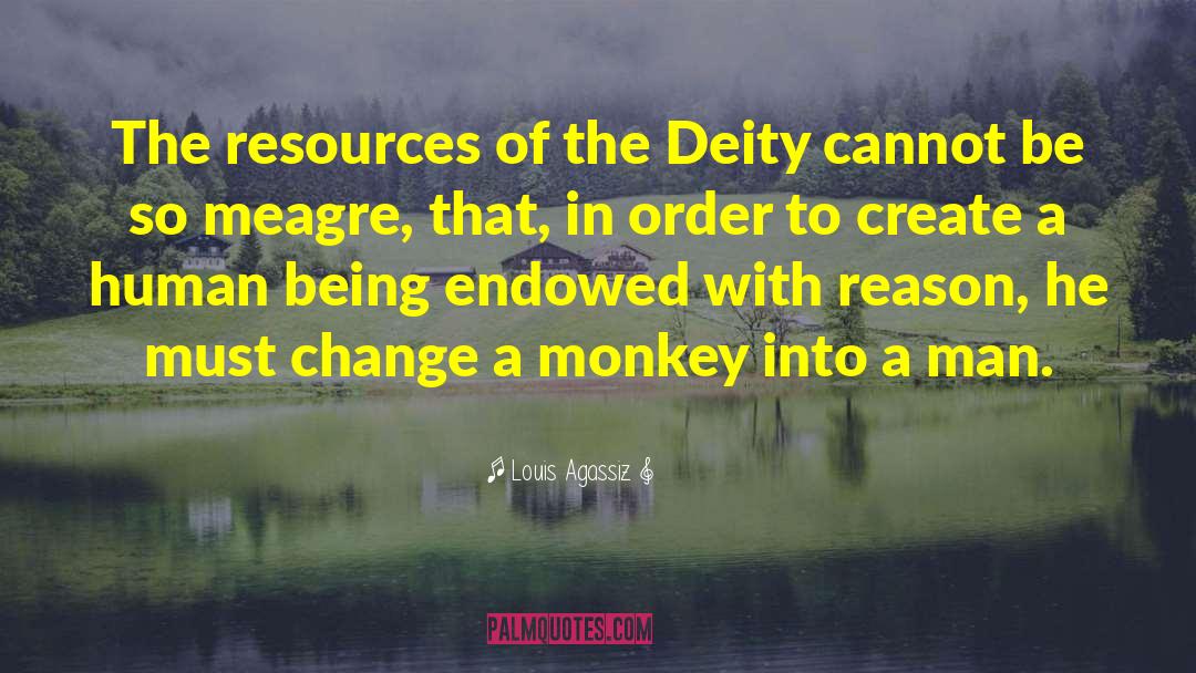 Louis Agassiz Quotes: The resources of the Deity