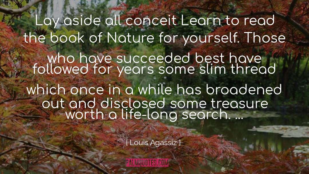 Louis Agassiz Quotes: Lay aside all conceit Learn