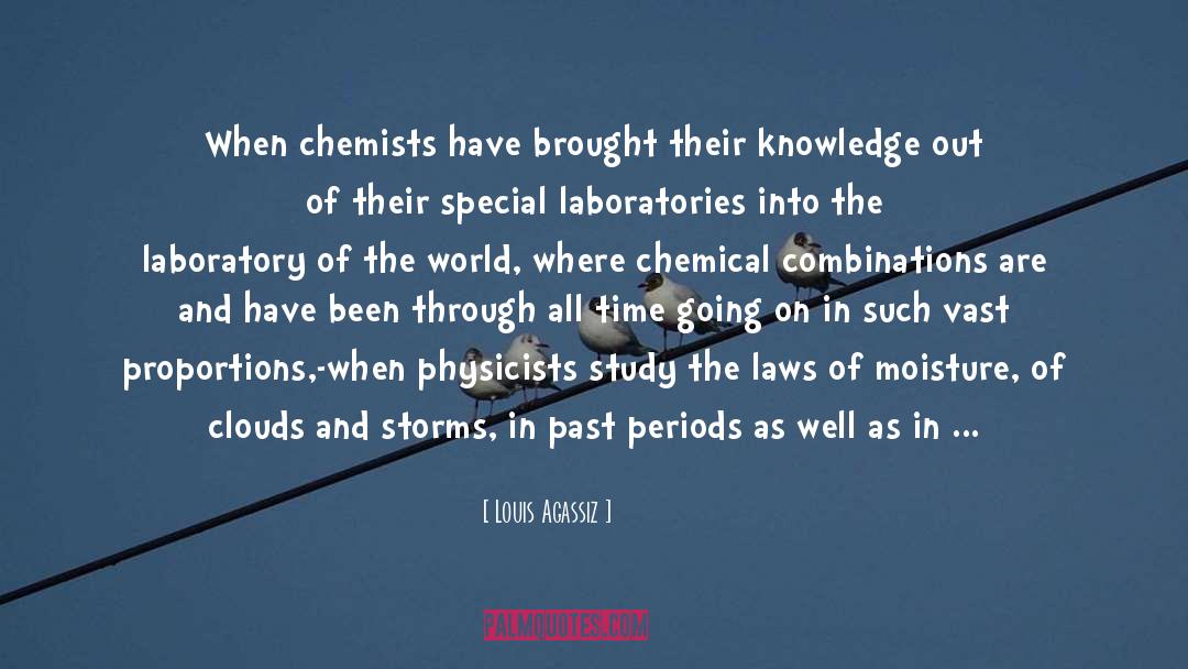 Louis Agassiz Quotes: When chemists have brought their