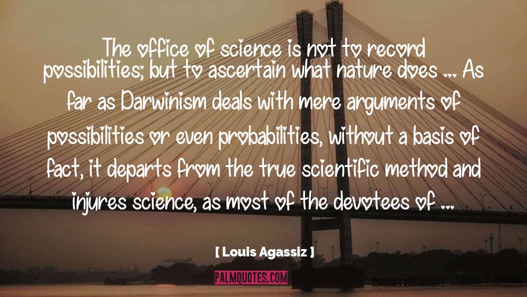 Louis Agassiz Quotes: The office of science is