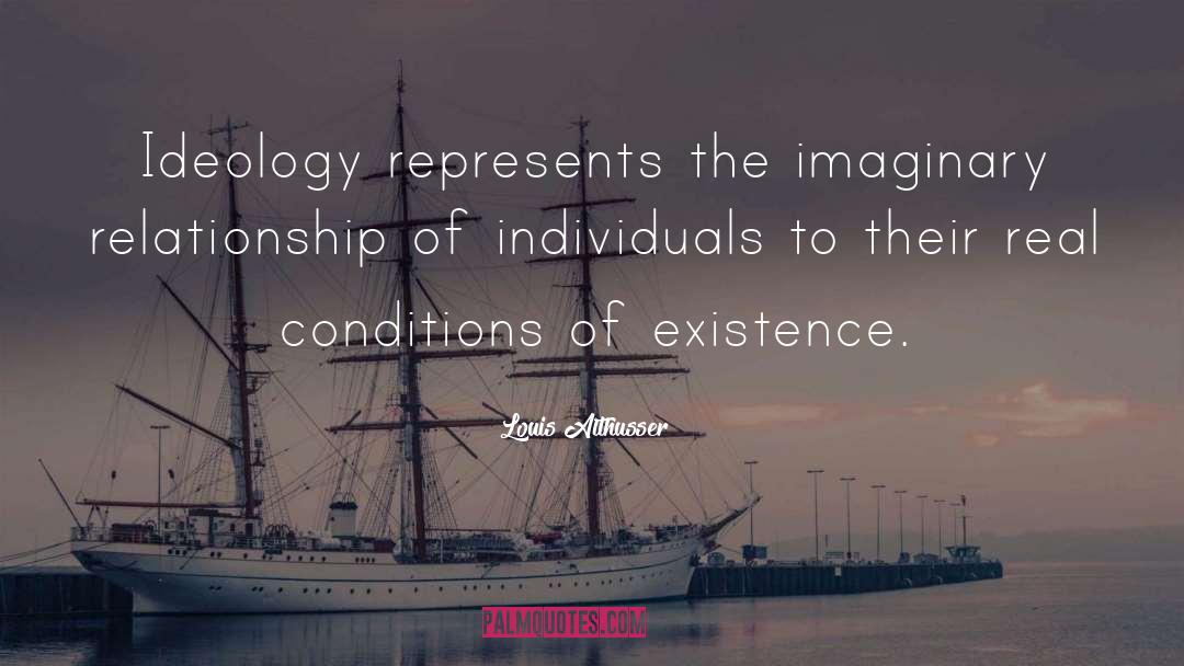 Louis Althusser Quotes: Ideology represents the imaginary relationship