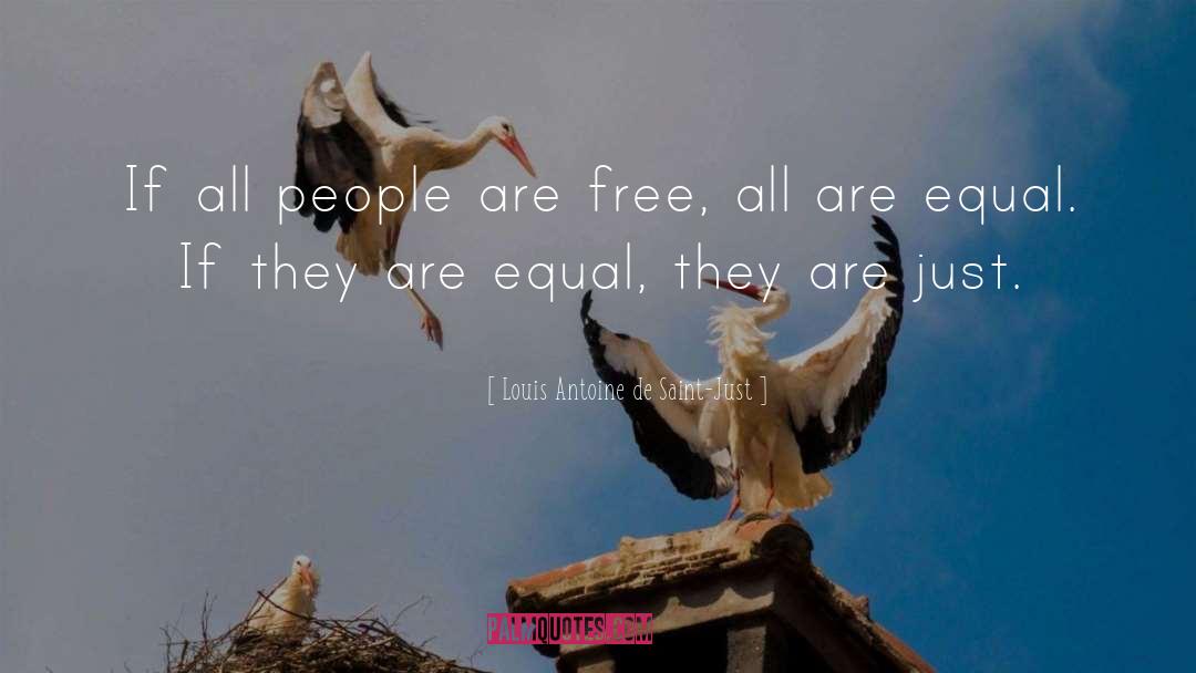 Louis Antoine De Saint-Just Quotes: If all people are free,