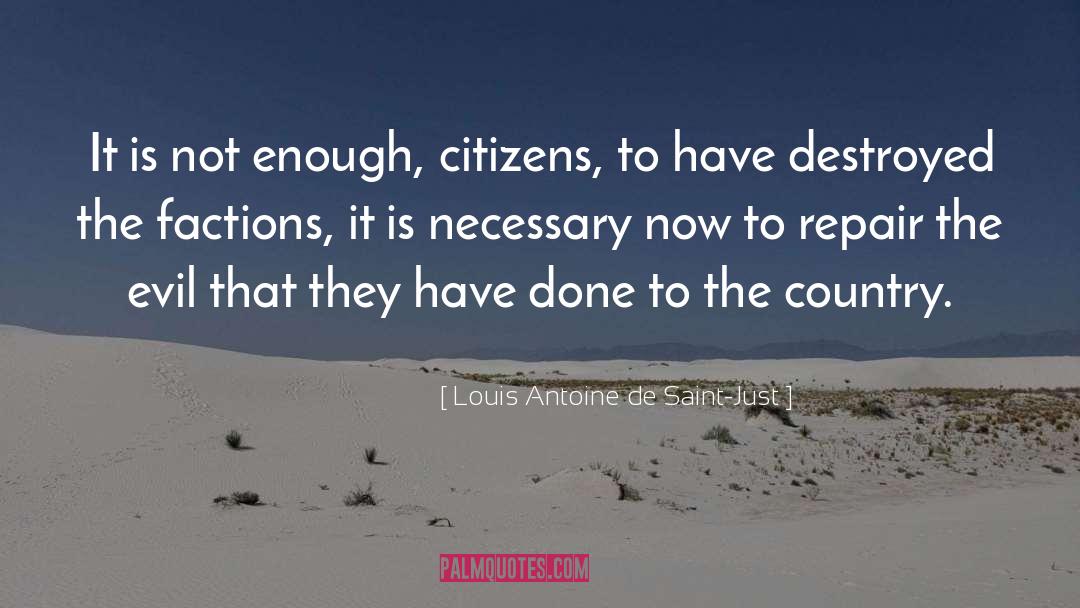 Louis Antoine De Saint-Just Quotes: It is not enough, citizens,
