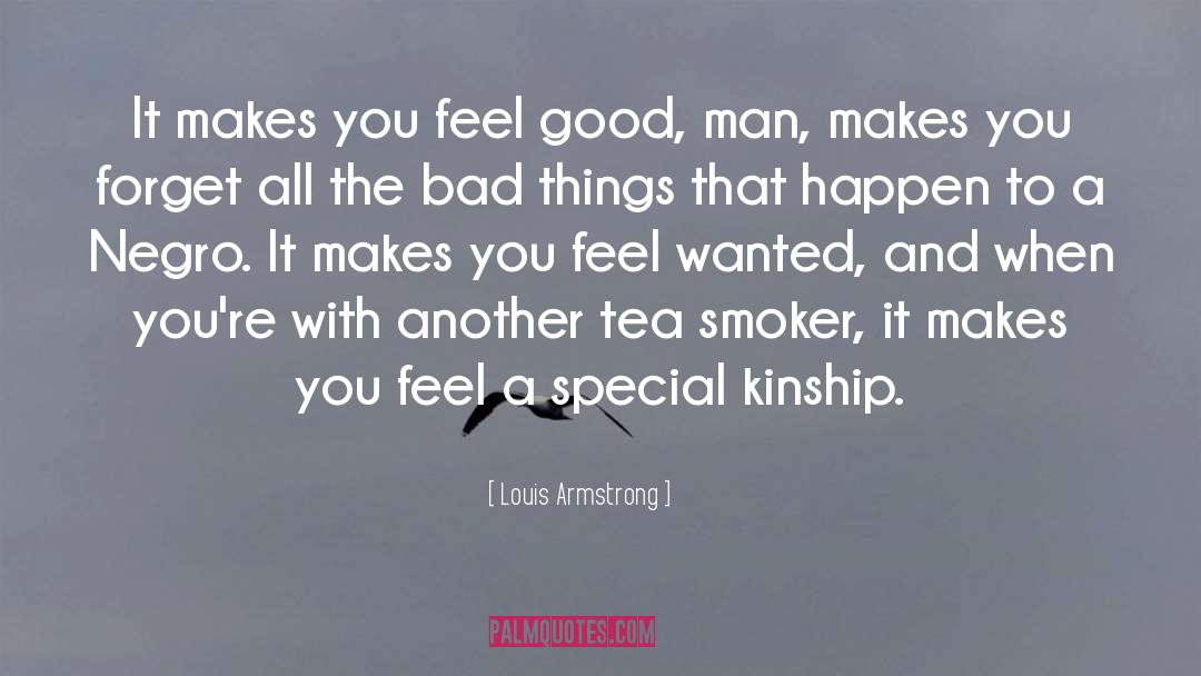 Louis Armstrong Quotes: It makes you feel good,