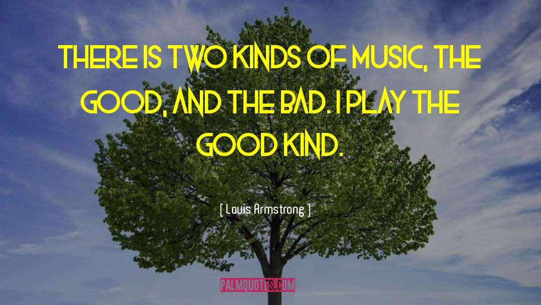 Louis Armstrong Quotes: There is two kinds of