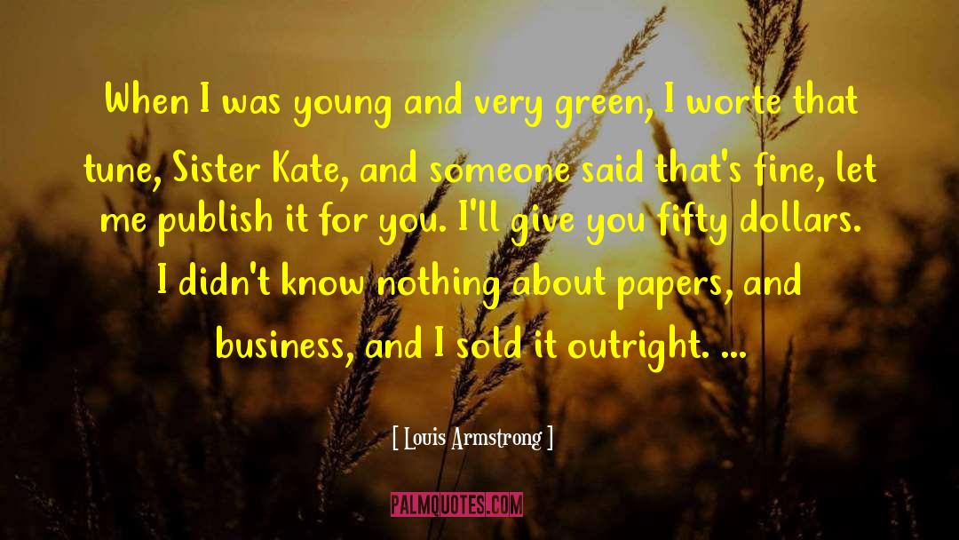 Louis Armstrong Quotes: When I was young and