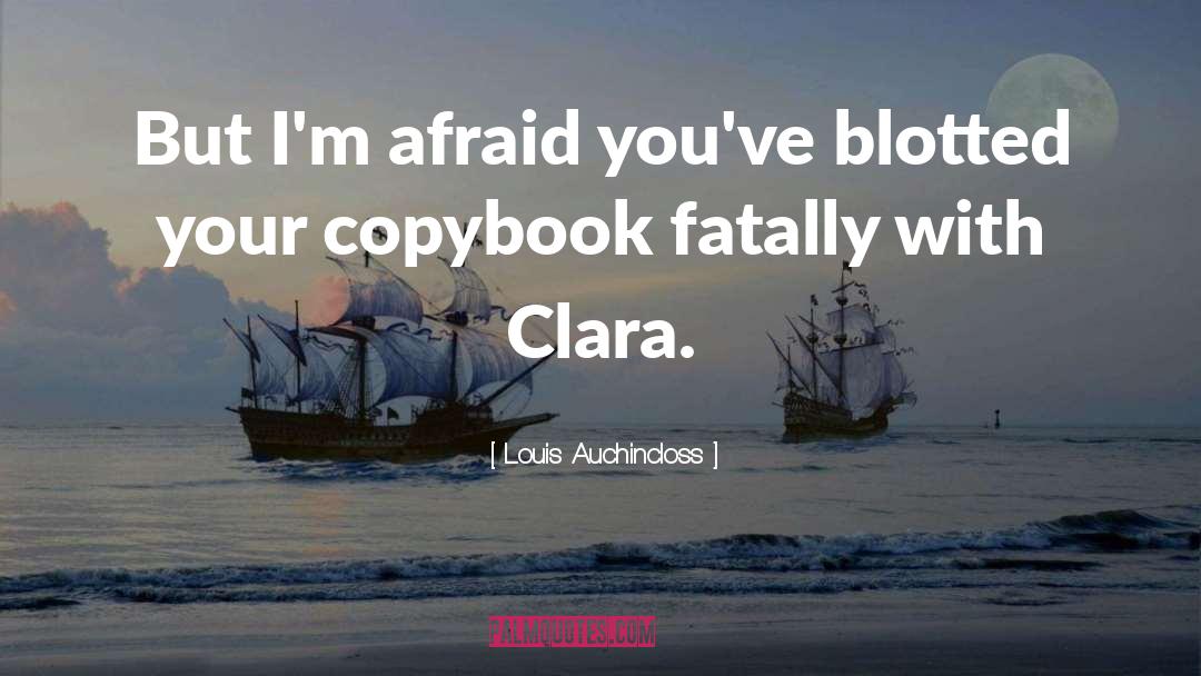 Louis Auchincloss Quotes: But I'm afraid you've blotted