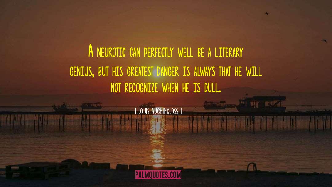 Louis Auchincloss Quotes: A neurotic can perfectly well
