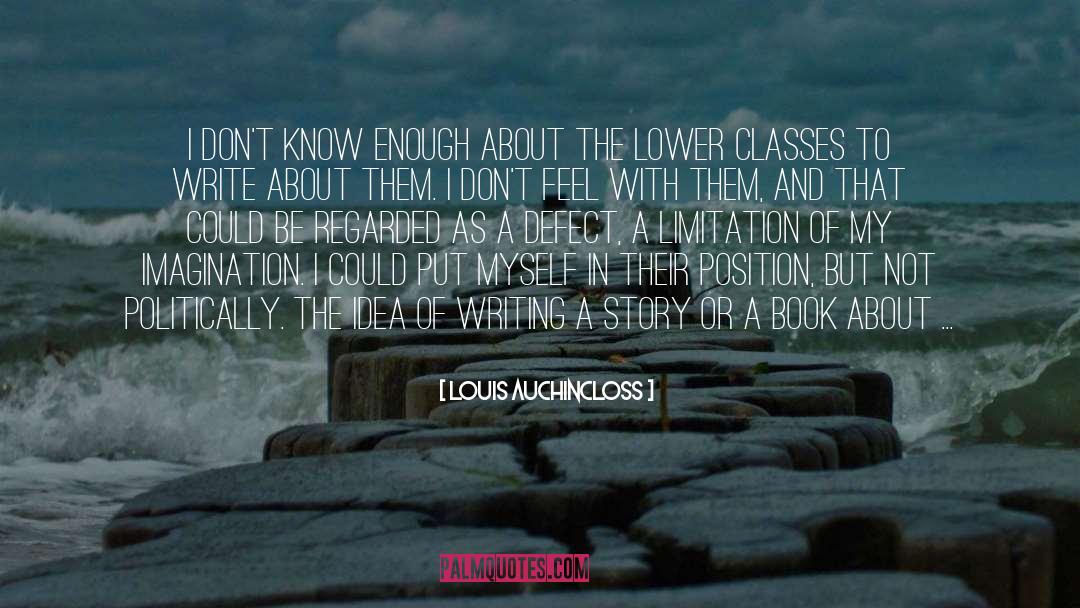 Louis Auchincloss Quotes: I don't know enough about