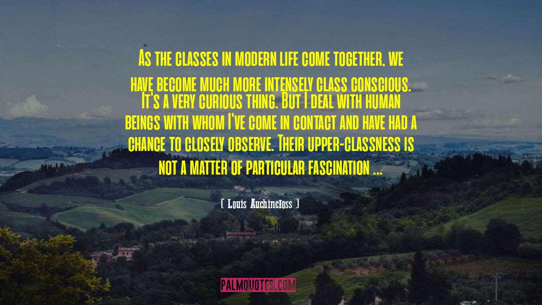 Louis Auchincloss Quotes: As the classes in modern