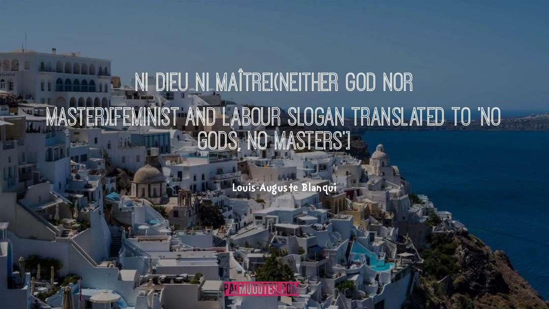 Louis Auguste Blanqui Quotes: Ni dieu ni maître!<br /><br