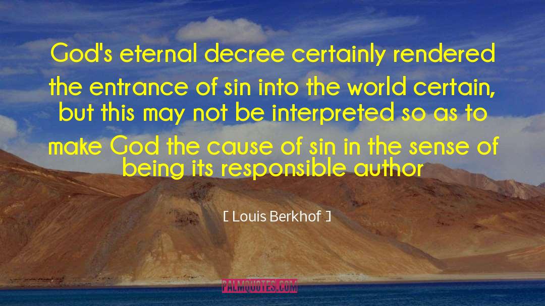 Louis Berkhof Quotes: God's eternal decree certainly rendered