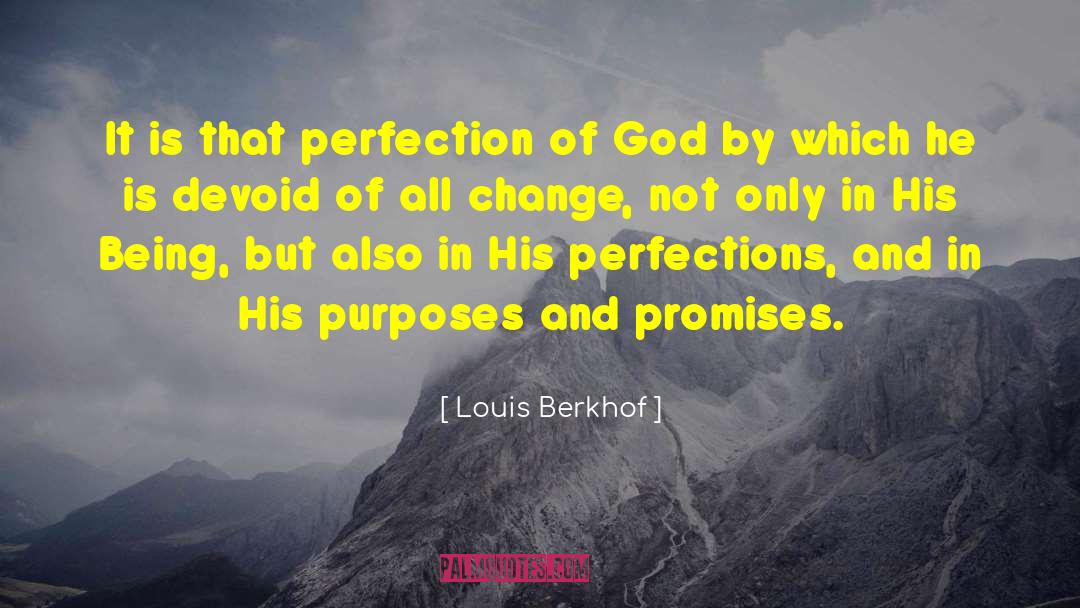 Louis Berkhof Quotes: It is that perfection of