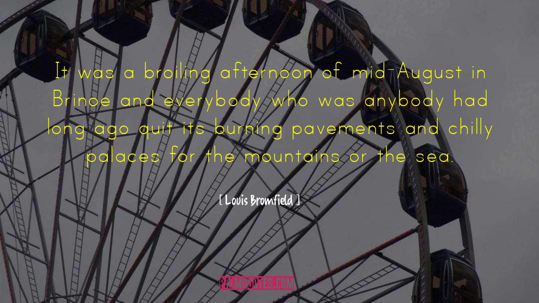 Louis Bromfield Quotes: It was a broiling afternoon