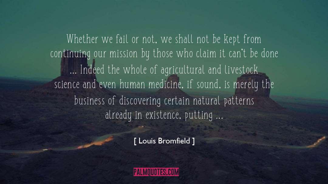 Louis Bromfield Quotes: Whether we fail or not,