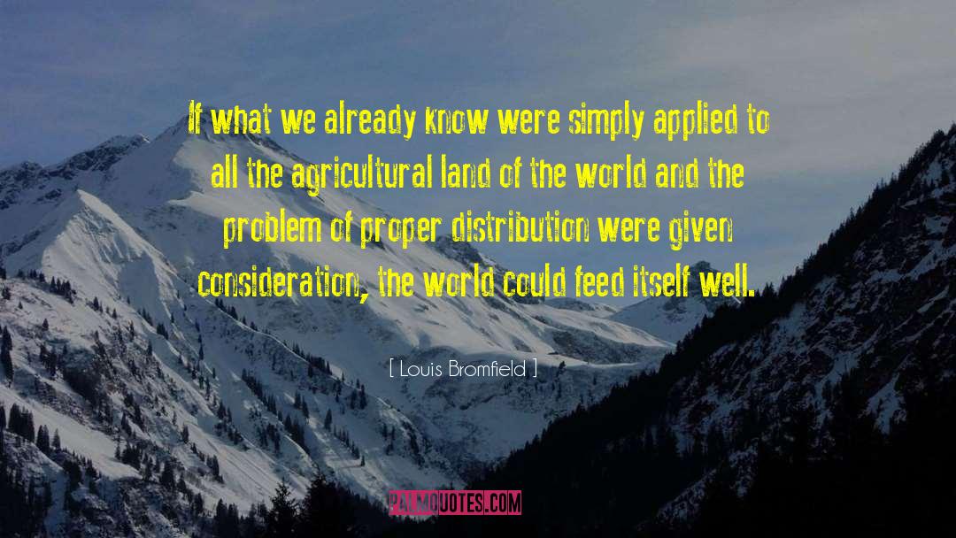 Louis Bromfield Quotes: If what we already know