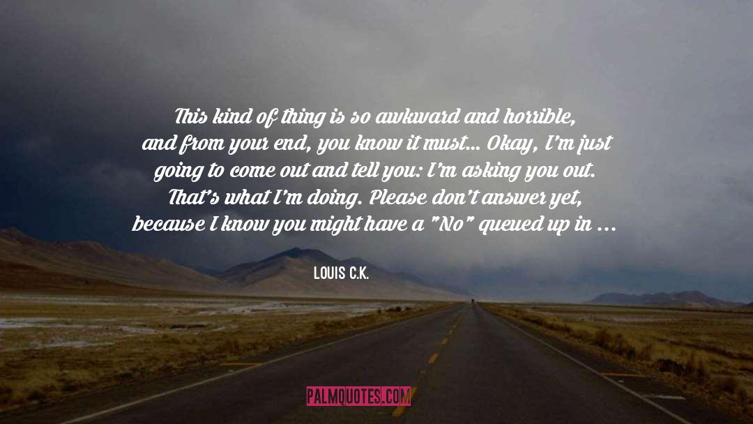 Louis C.K. Quotes: This kind of thing is