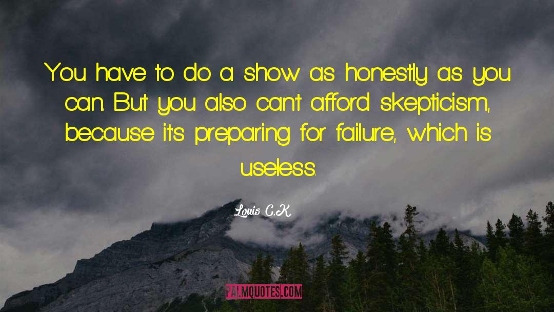 Louis C.K. Quotes: You have to do a