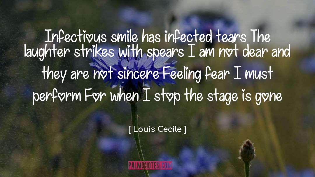 Louis Cecile Quotes: Infectious smile has infected tears