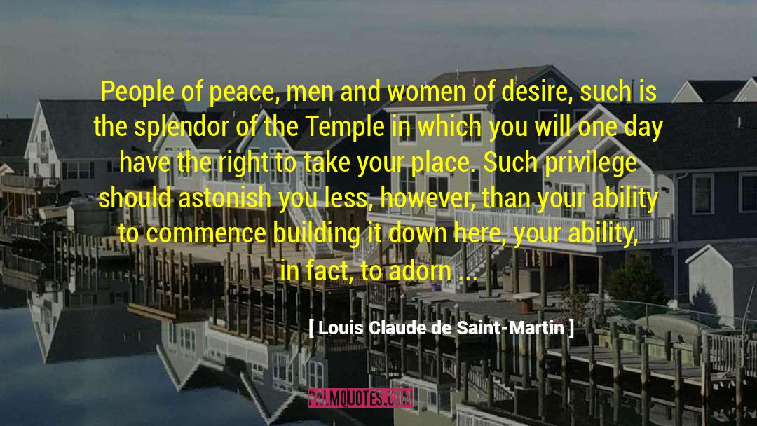 Louis Claude De Saint-Martin Quotes: People of peace, men and