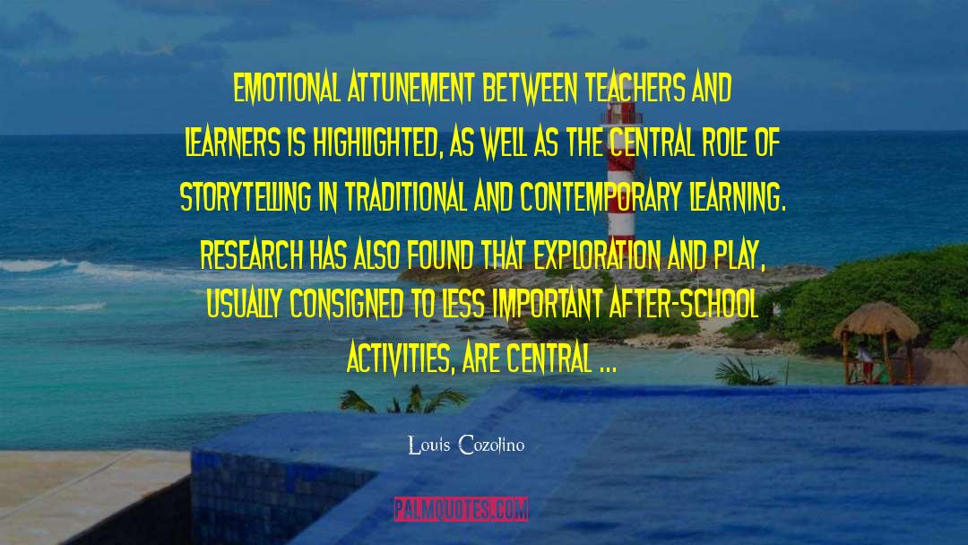 Louis Cozolino Quotes: Emotional attunement between teachers and