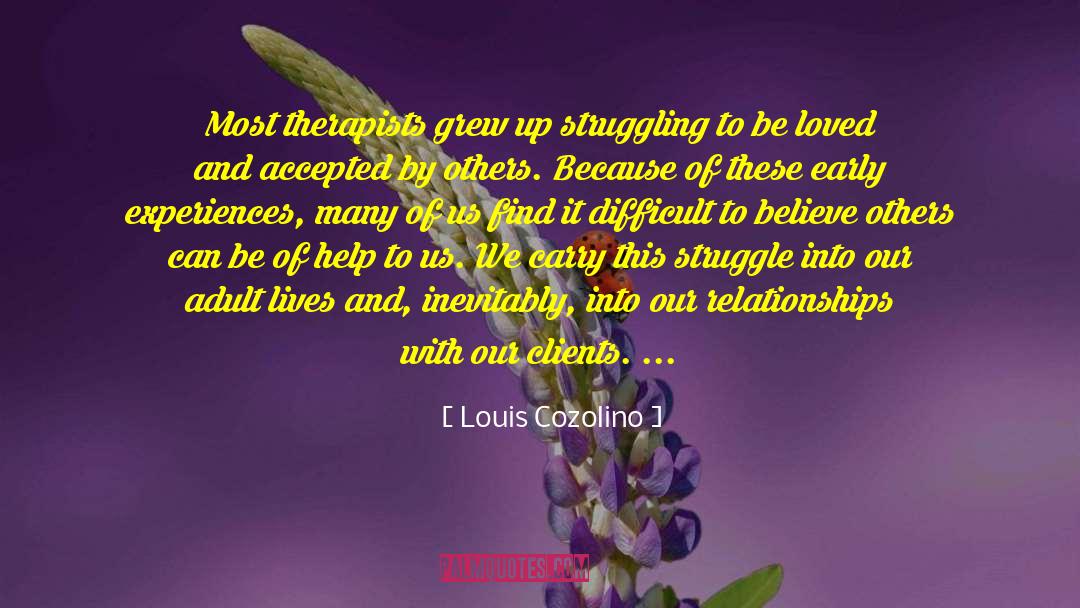 Louis Cozolino Quotes: Most therapists grew up struggling
