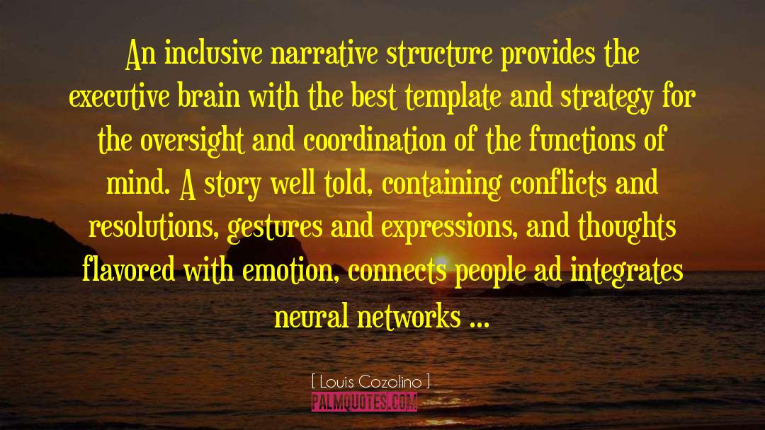 Louis Cozolino Quotes: An inclusive narrative structure provides