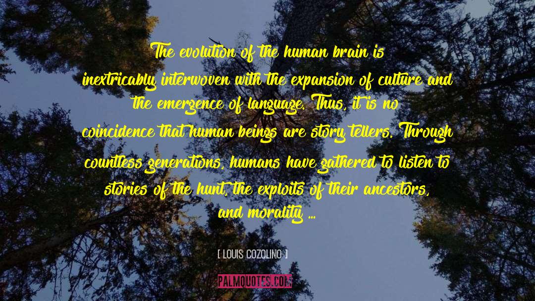 Louis Cozolino Quotes: The evolution of the human