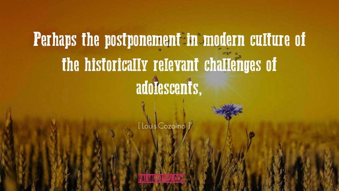 Louis Cozolino Quotes: Perhaps the postponement in modern