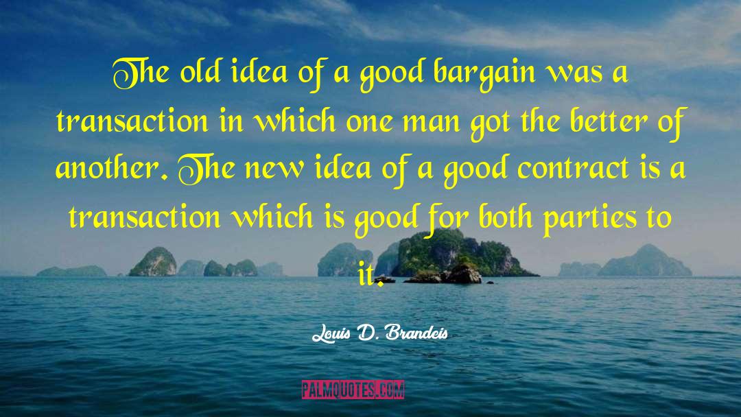 Louis D. Brandeis Quotes: The old idea of a